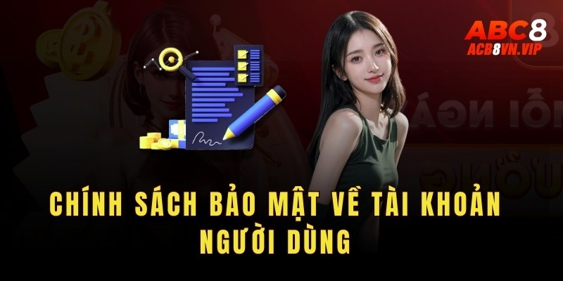 Chính sách bảo mật về tài khoản người dùng