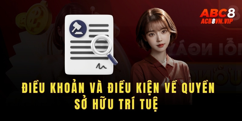 Điều khoản và điều kiện về quyền sở hữu trí tuệ 