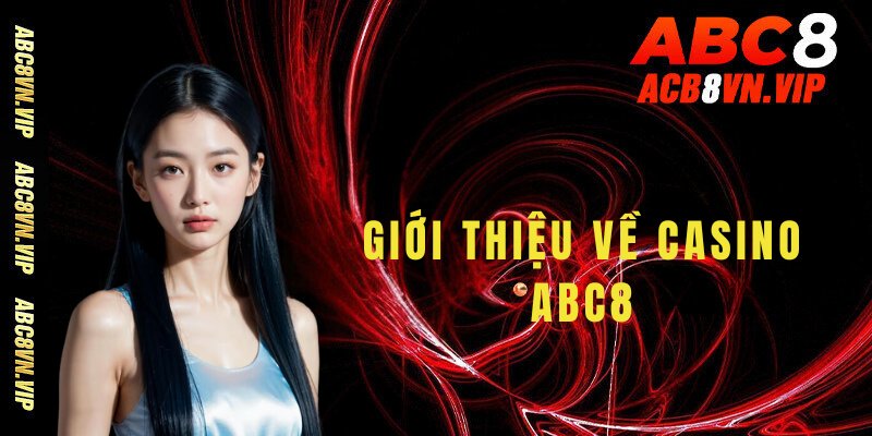 Giới thiệu về casino abc8