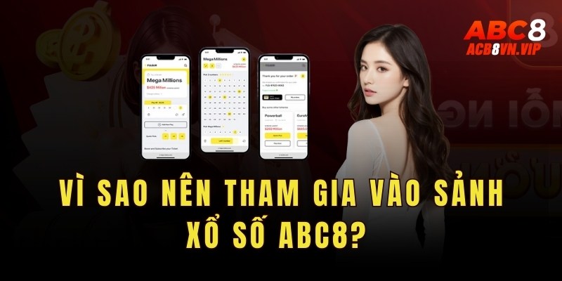 Vì sao nên tham gia vào sảnh xổ số ABC8? 