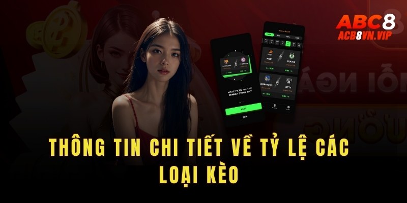 Thông tin chi tiết về tỷ lệ các loại kèo