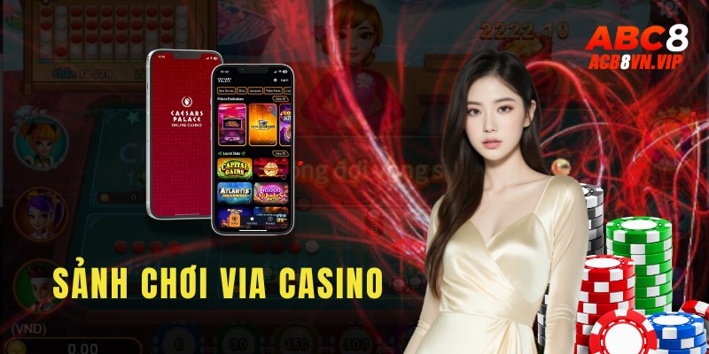 Đôi nét sơ lược về sảnh chơi Via Casino Abc8