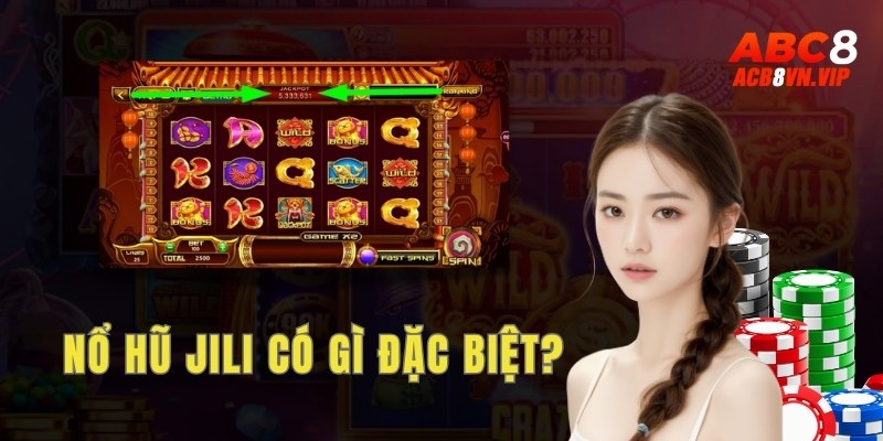 Nổ hũ Jili có gì đặc biệt?