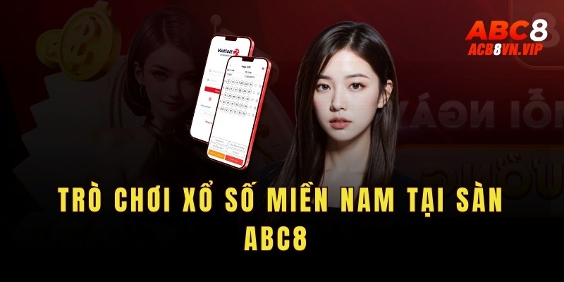 Giới thiệu về trò chơi xổ số miền Nam tại sàn Abc8