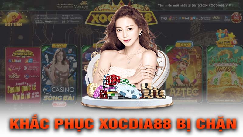 Cách khắc phục tình trạng Xocdia88 bị chặn